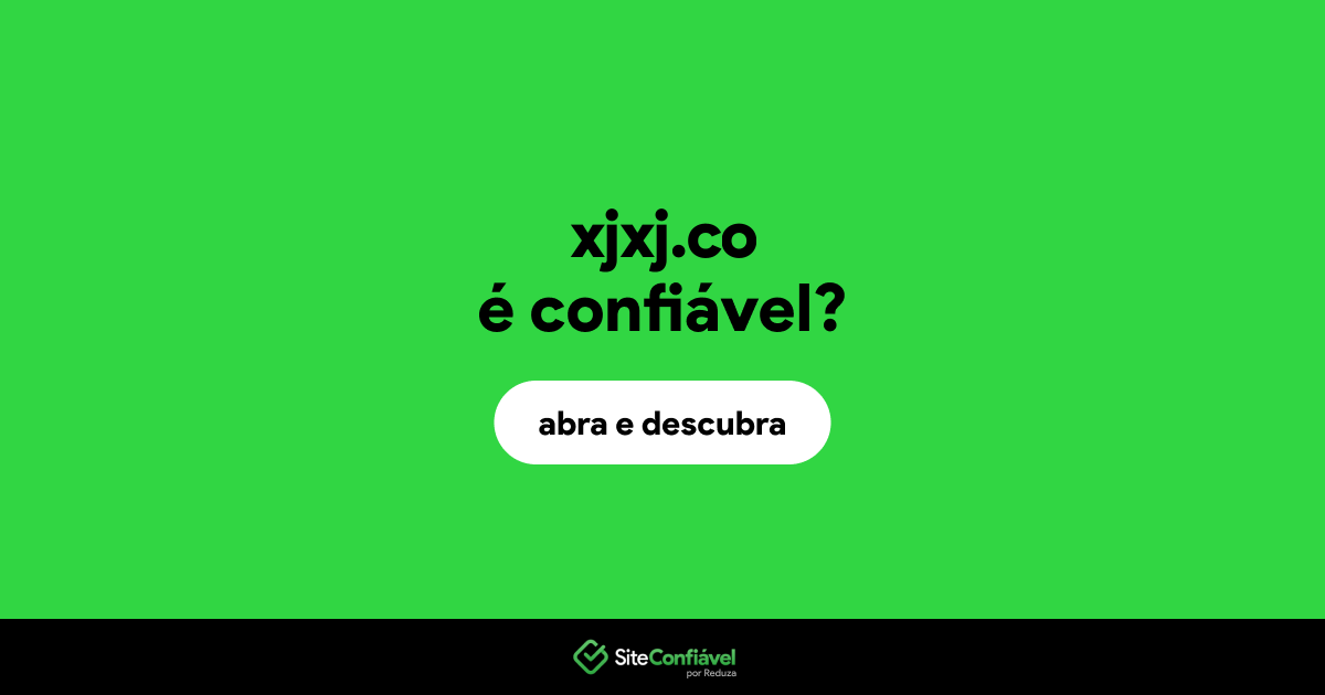 O site xjxj.co é confiável?