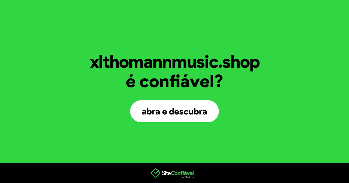 O site xlthomannmusic.shop é confiável?
