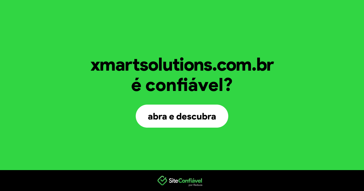 O site xmartsolutions.com.br é confiável?