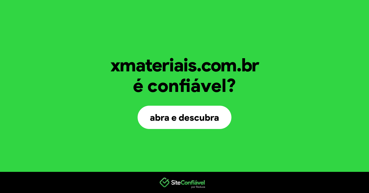 O site xmateriais.com.br é confiável?