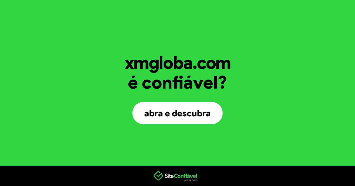O site xmgloba.com é confiável?