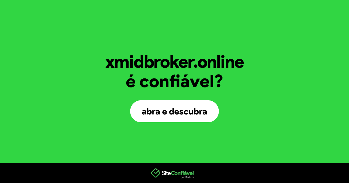 O site xmidbroker.online é confiável?