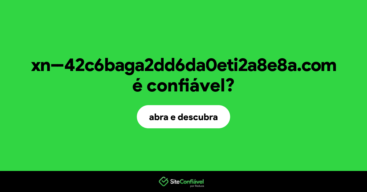 O site xn--42c6baga2dd6da0eti2a8e8a.com é confiável?
