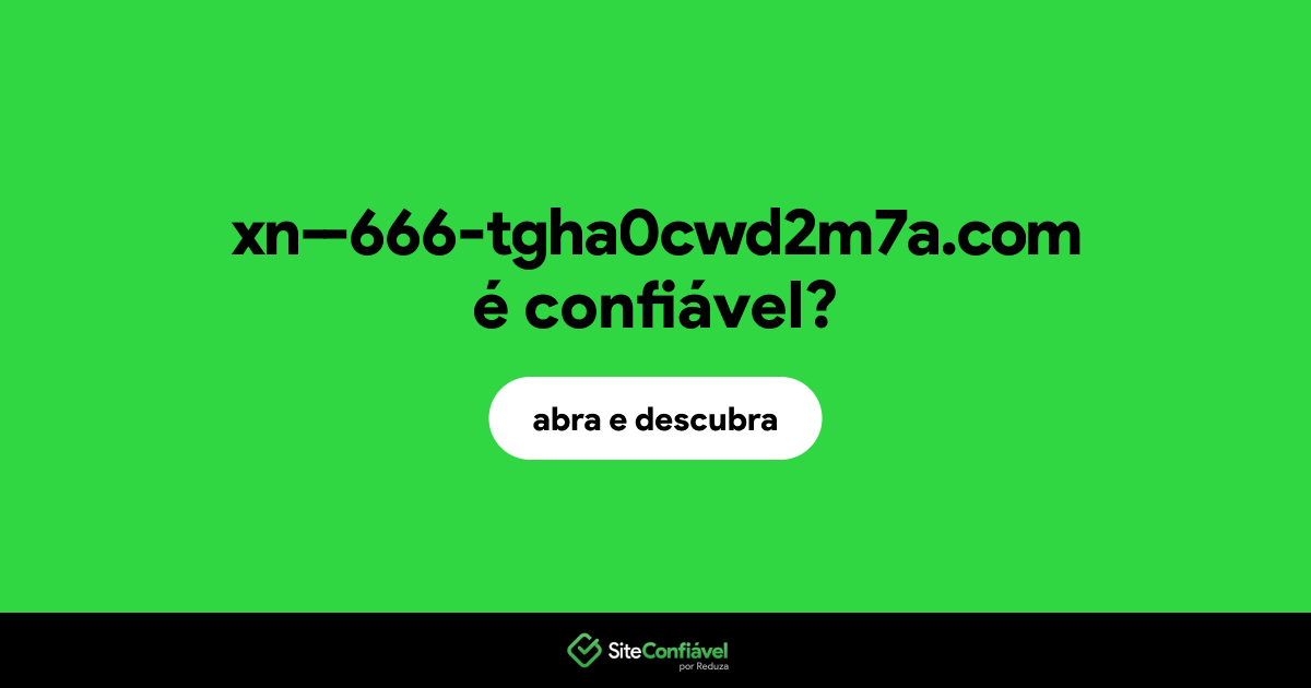 O site xn--666-tgha0cwd2m7a.com é confiável?