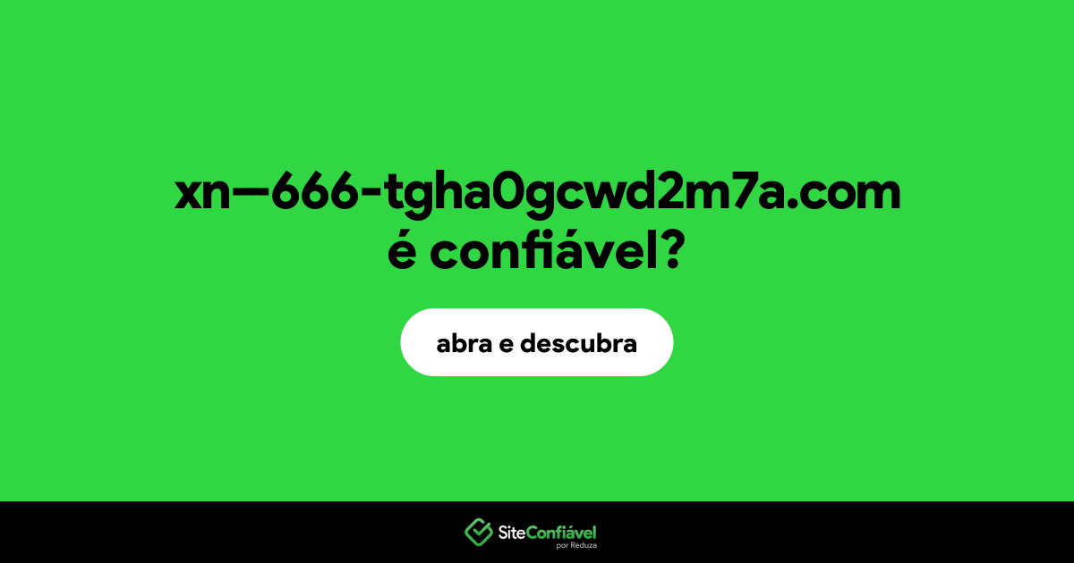 O site xn--666-tgha0gcwd2m7a.com é confiável?