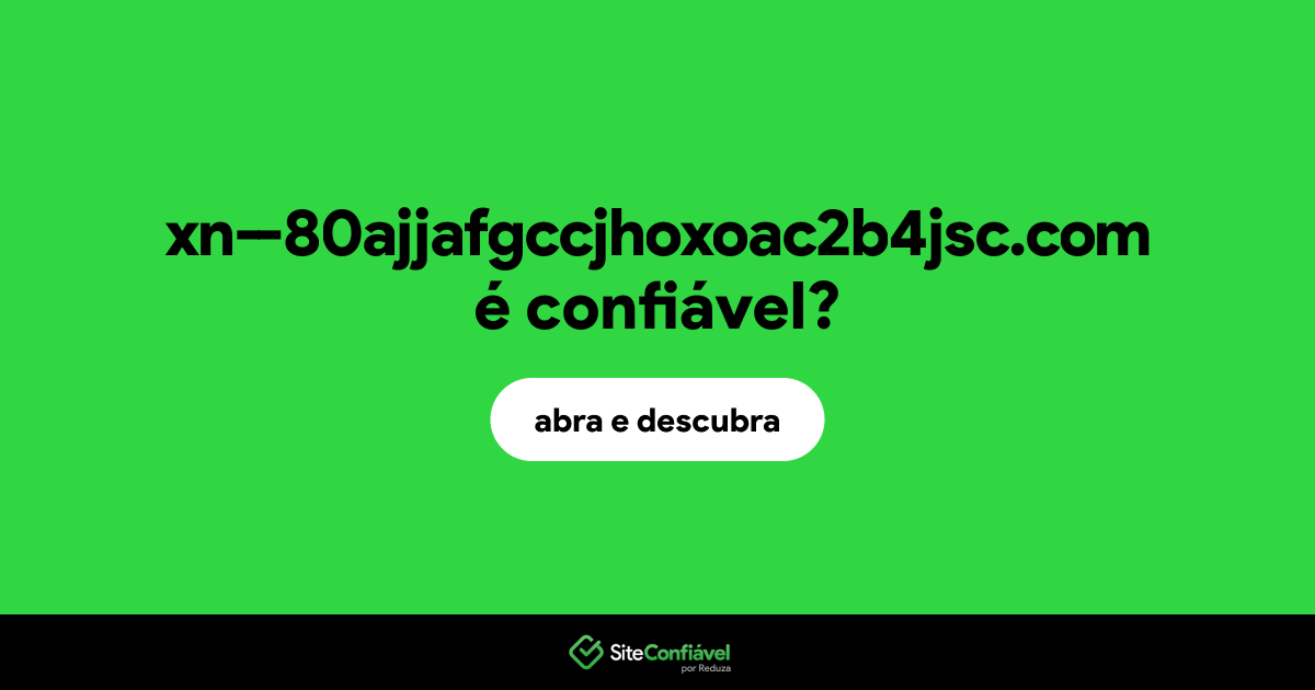 O site xn--80ajjafgccjhoxoac2b4jsc.com é confiável?