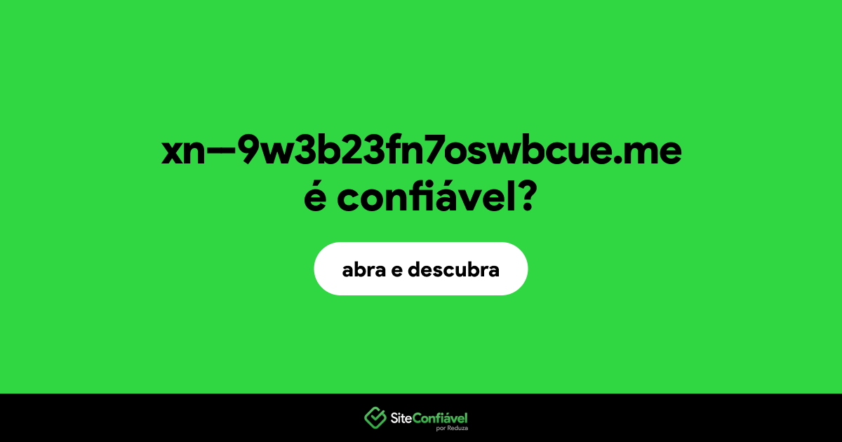 O site xn--9w3b23fn7oswbcue.me é confiável?