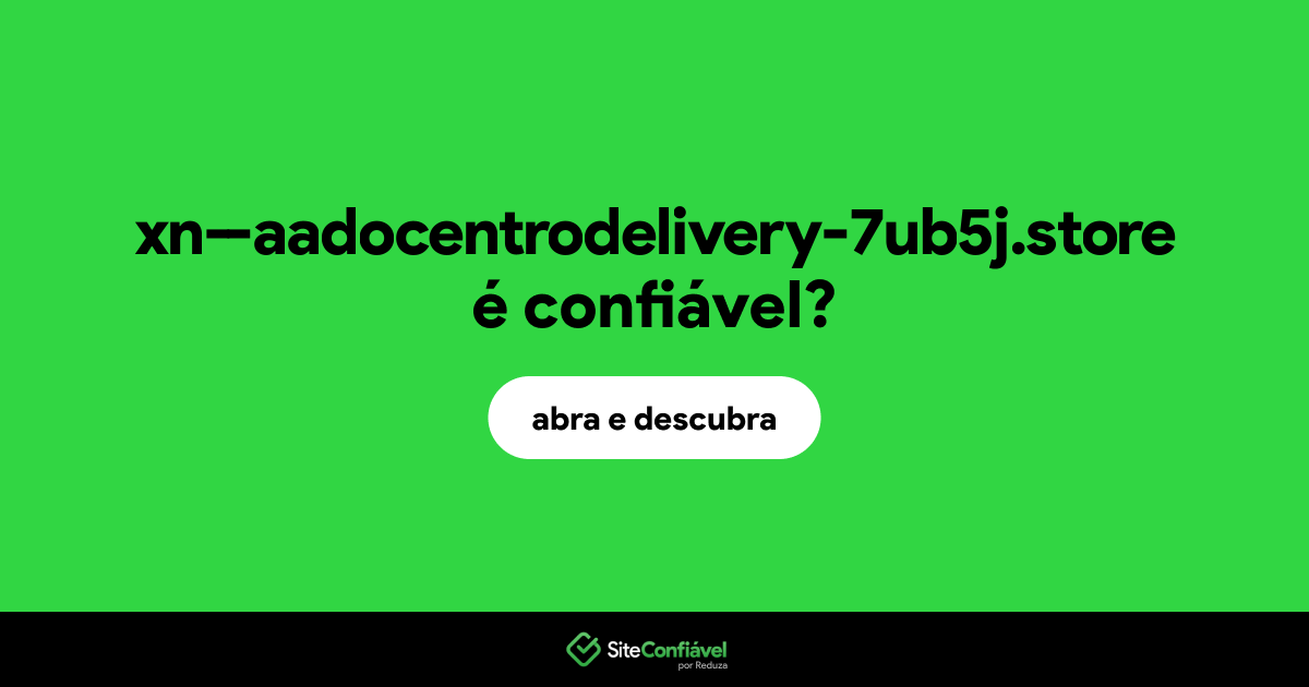 O site xn--aadocentrodelivery-7ub5j.store é confiável?