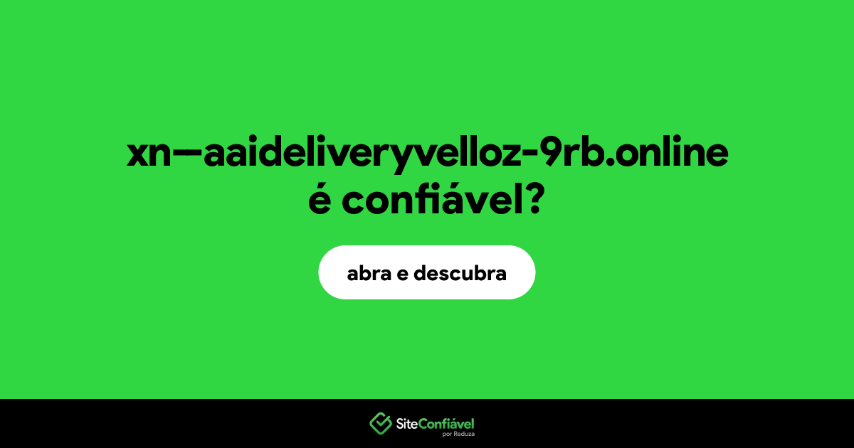 O site xn--aaideliveryvelloz-9rb.online é confiável?