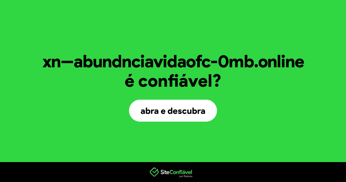 O site xn--abundnciavidaofc-0mb.online é confiável?