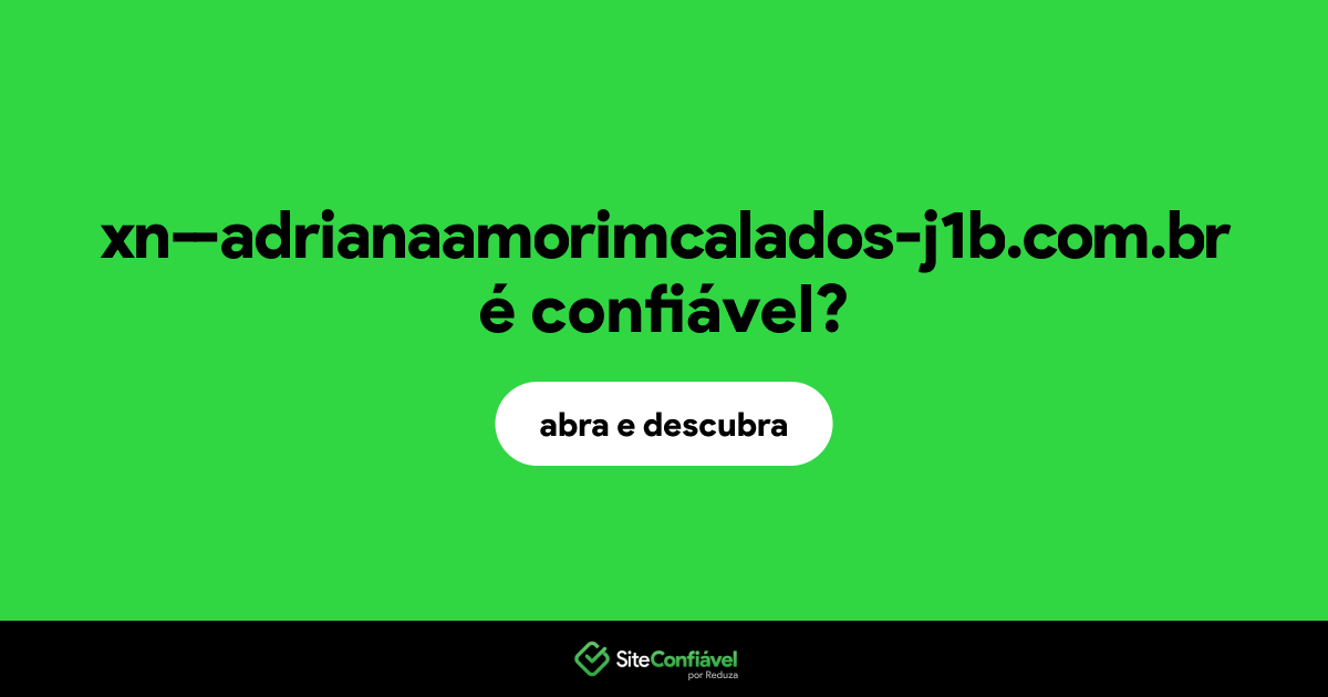 O site xn--adrianaamorimcalados-j1b.com.br é confiável?