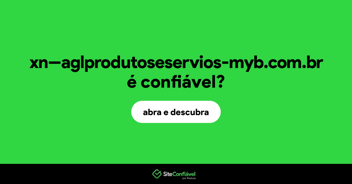 O site xn--aglprodutoseservios-myb.com.br é confiável?