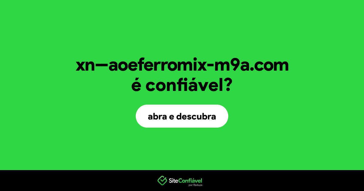 O site xn--aoeferromix-m9a.com é confiável?