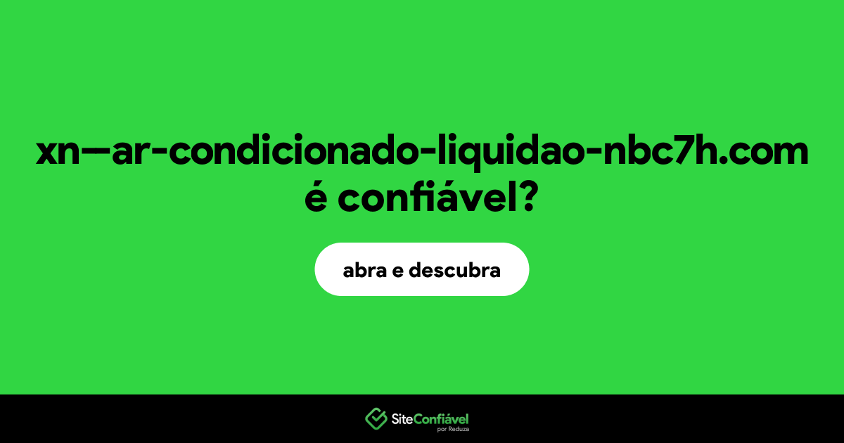 O site xn--ar-condicionado-liquidao-nbc7h.com é confiável?