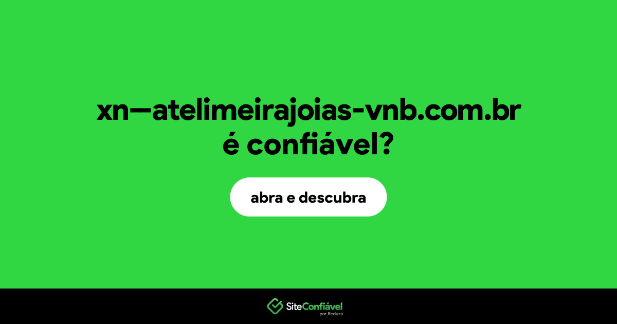 O site xn--atelimeirajoias-vnb.com.br é confiável?