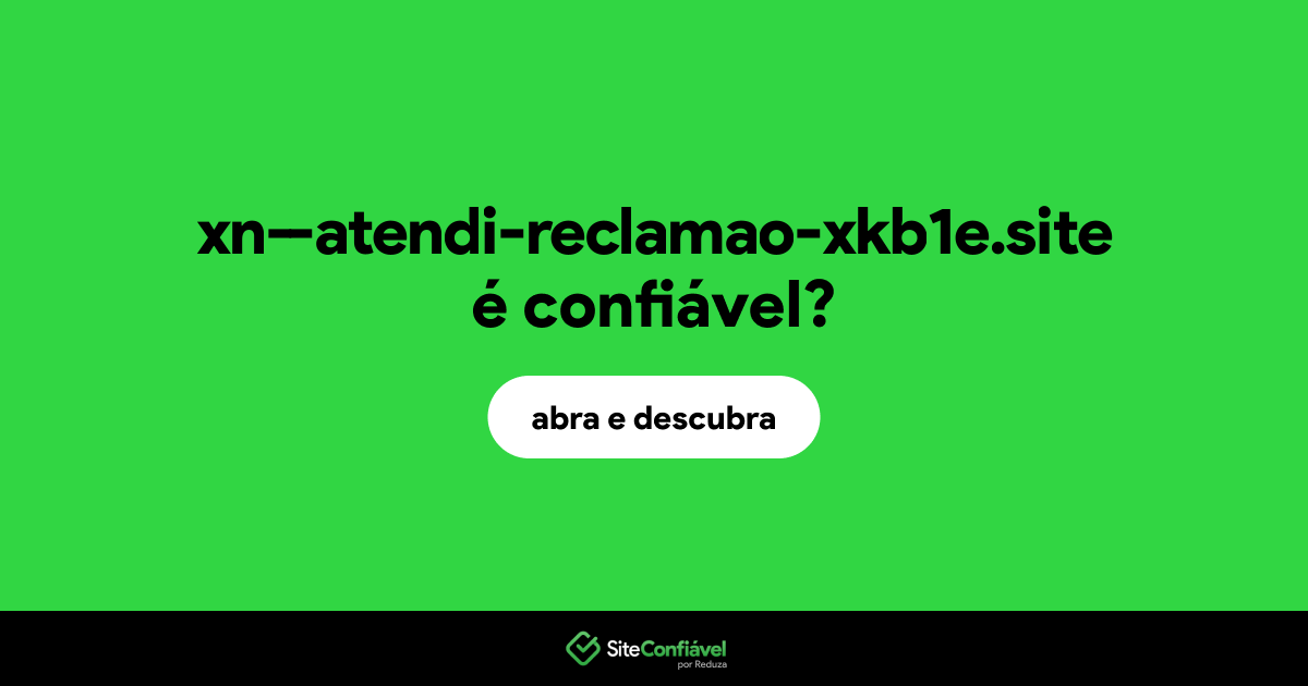 O site xn--atendi-reclamao-xkb1e.site é confiável?