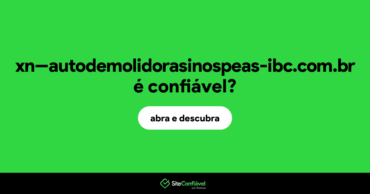 O site xn--autodemolidorasinospeas-ibc.com.br é confiável?