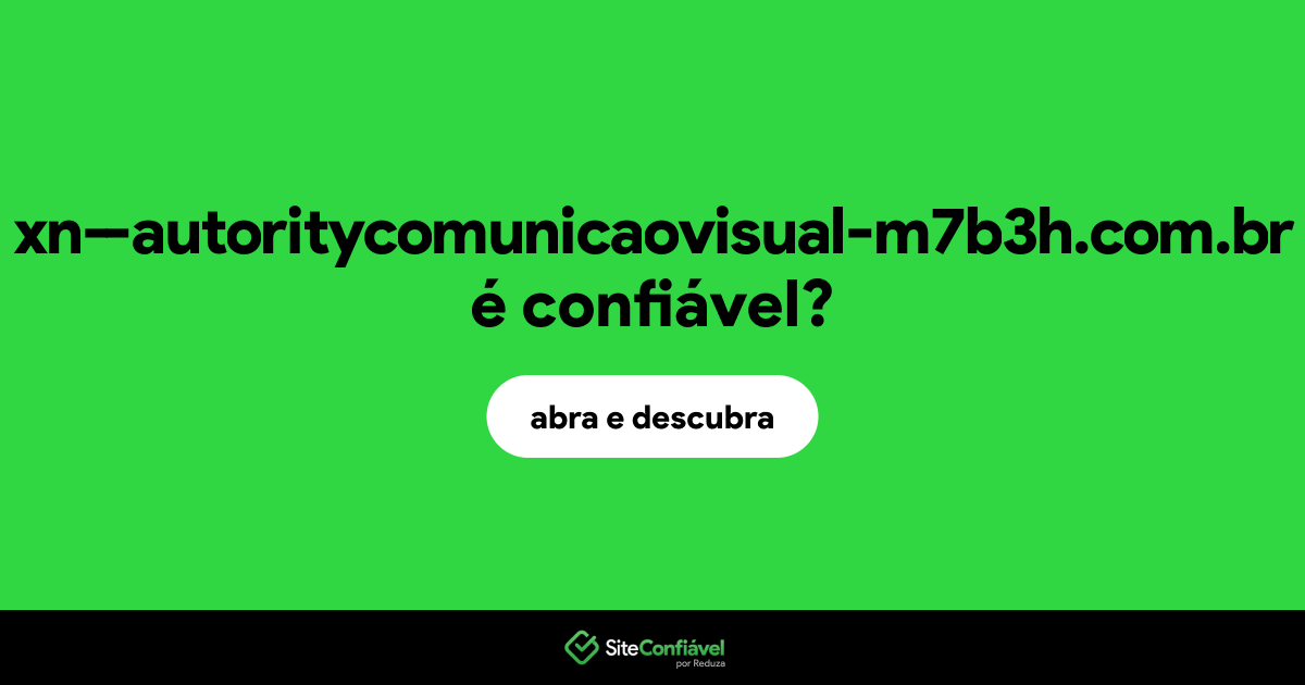 O site xn--autoritycomunicaovisual-m7b3h.com.br é confiável?