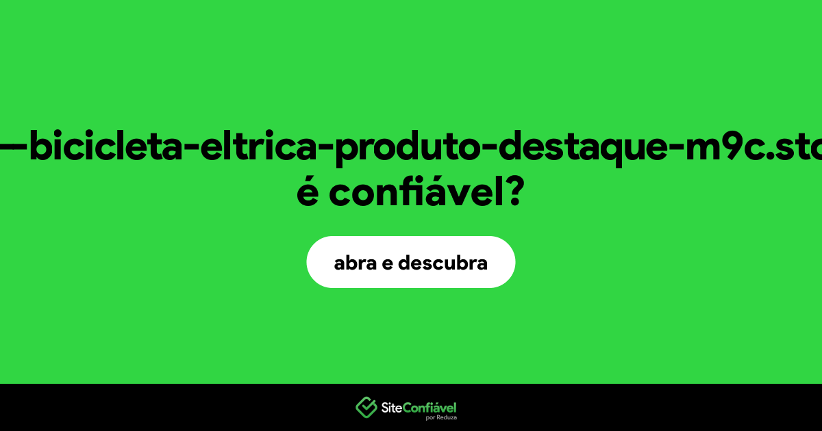 O site xn--bicicleta-eltrica-produto-destaque-m9c.store é confiável?