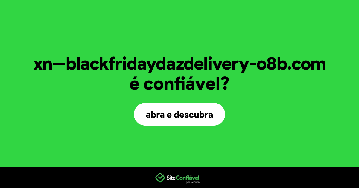 O site xn--blackfridaydazdelivery-o8b.com é confiável?