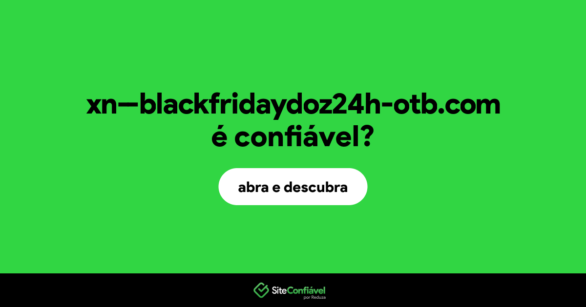 O site xn--blackfridaydoz24h-otb.com é confiável?