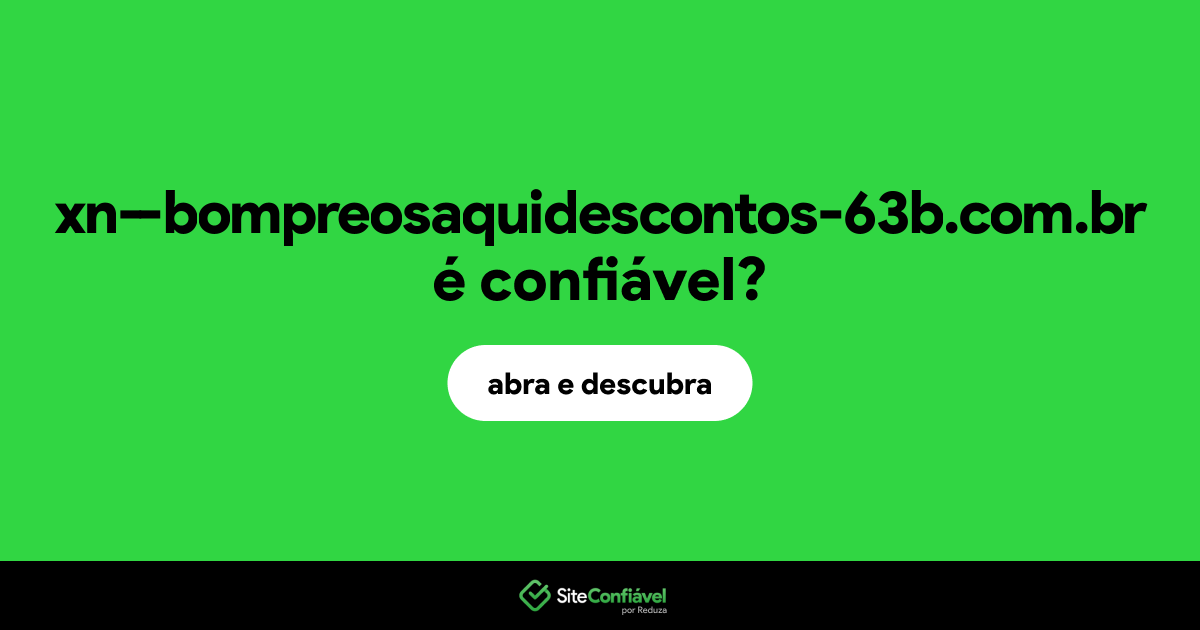 O site xn--bompreosaquidescontos-63b.com.br é confiável?