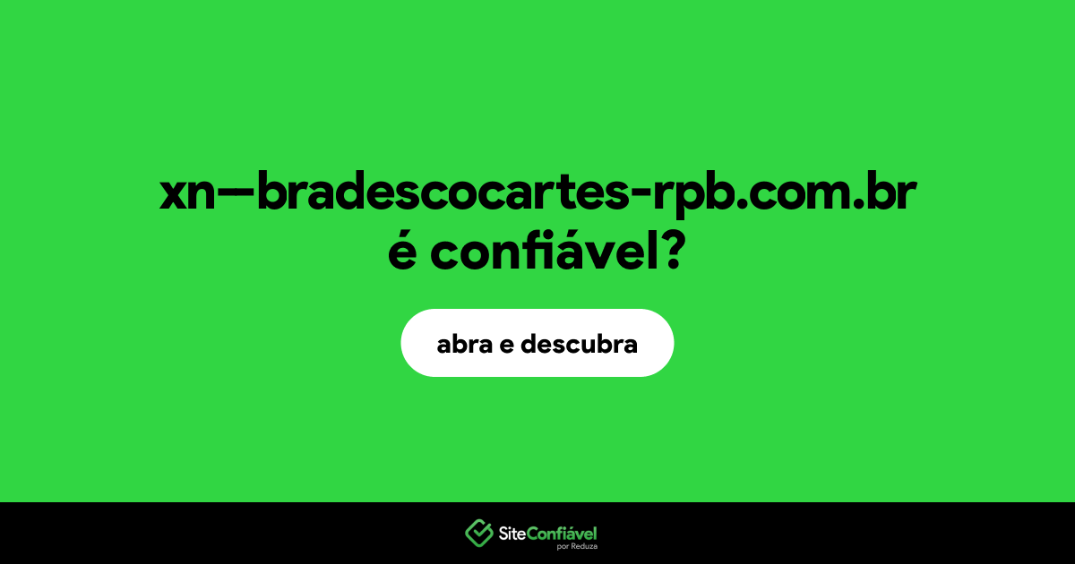 O site xn--bradescocartes-rpb.com.br é confiável?