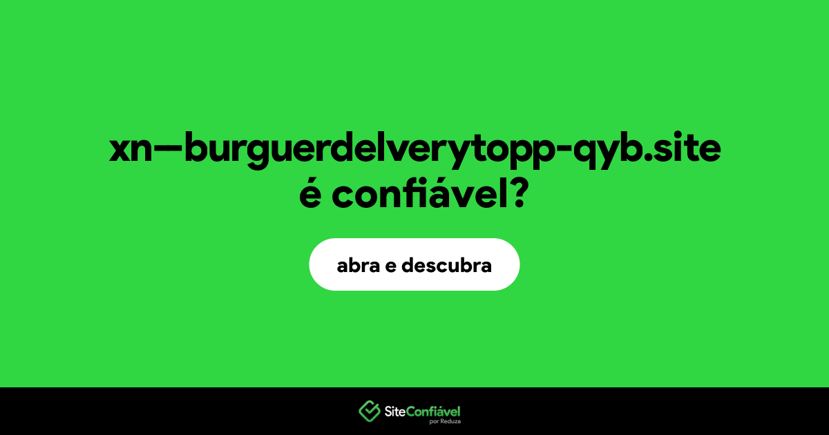 O site xn--burguerdelverytopp-qyb.site é confiável?