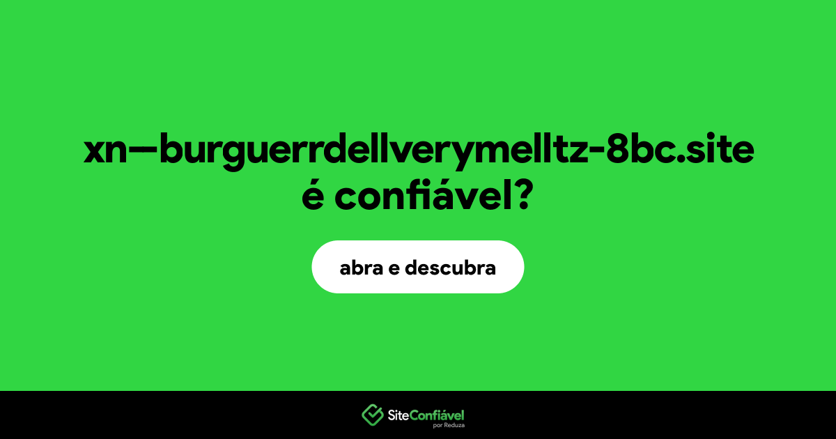 O site xn--burguerrdellverymelltz-8bc.site é confiável?
