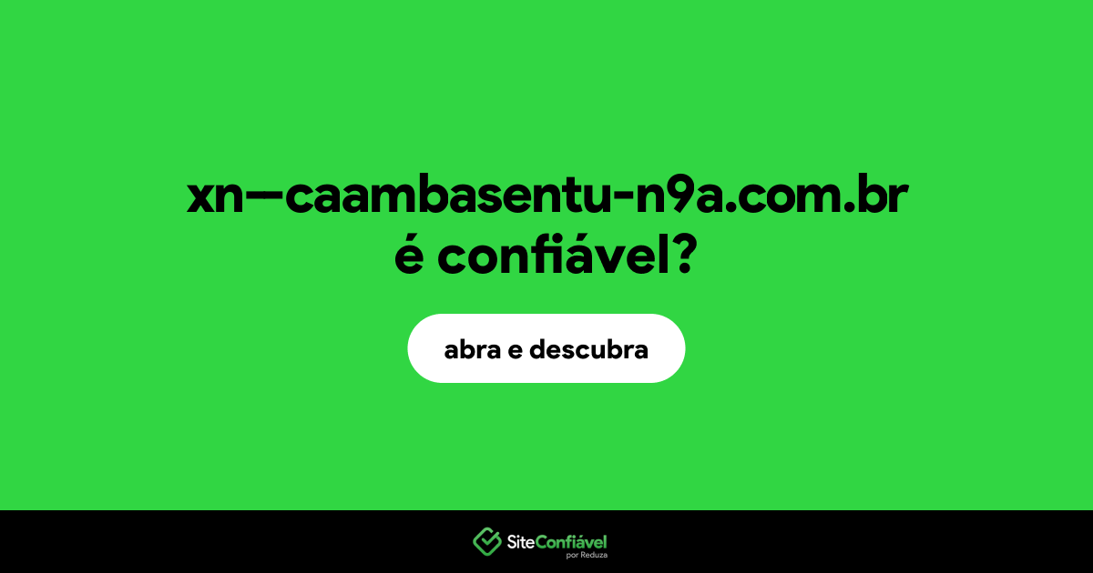 O site xn--caambasentu-n9a.com.br é confiável?