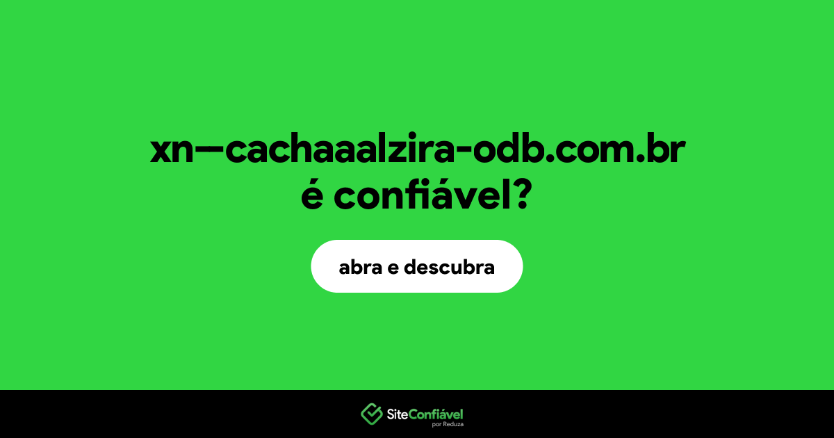 O site xn--cachaaalzira-odb.com.br é confiável?