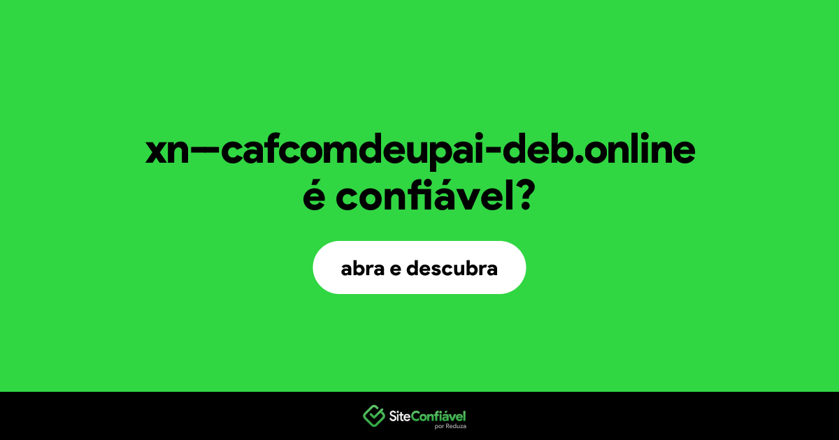 O site xn--cafcomdeupai-deb.online é confiável?