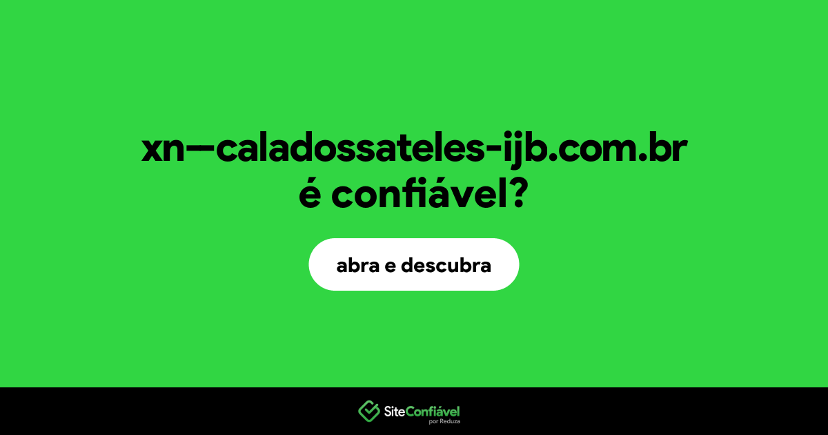 O site xn--caladossateles-ijb.com.br é confiável?
