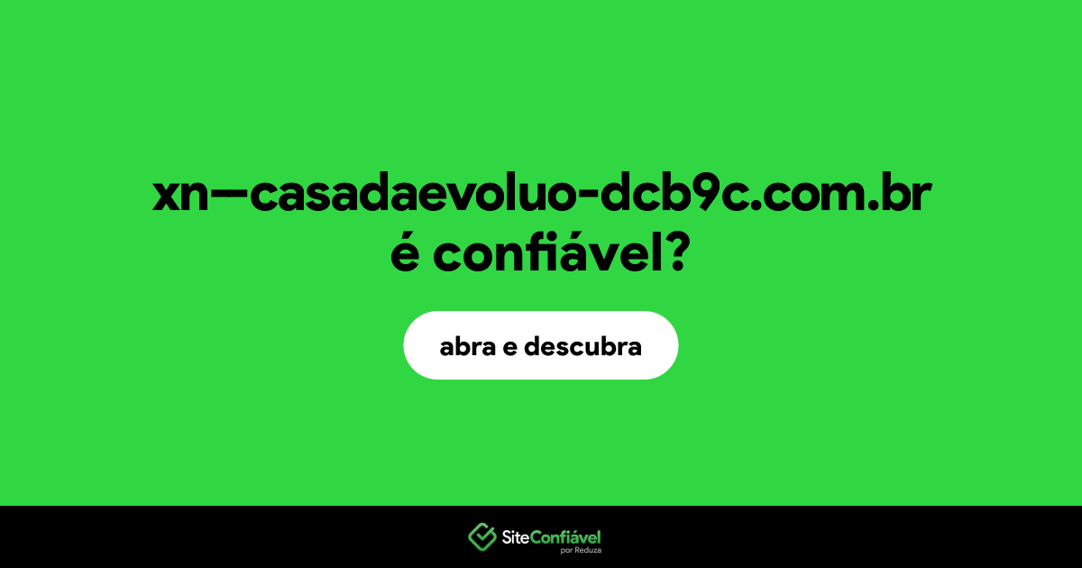 O site xn--casadaevoluo-dcb9c.com.br é confiável?