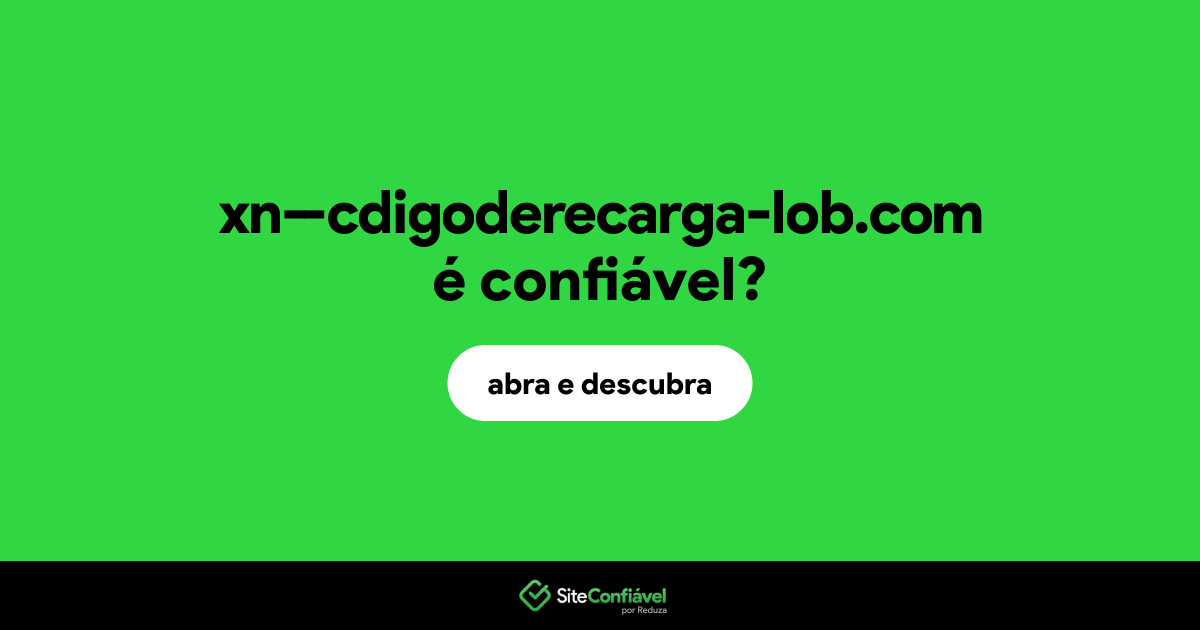 O site xn--cdigoderecarga-lob.com é confiável?