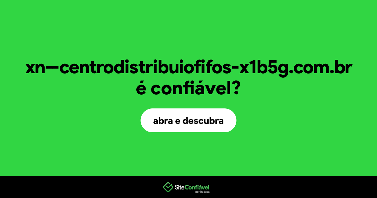 O site xn--centrodistribuiofifos-x1b5g.com.br é confiável?