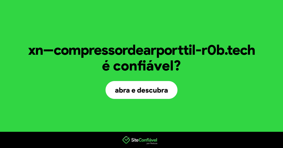 O site xn--compressordearporttil-r0b.tech é confiável?