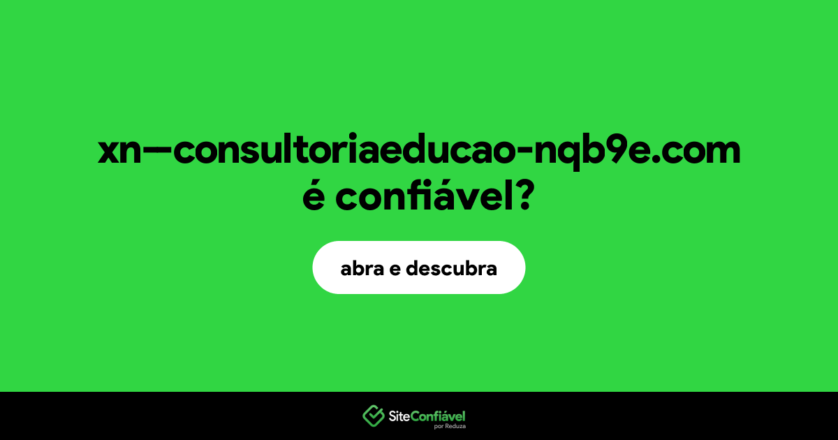 O site xn--consultoriaeducao-nqb9e.com é confiável?