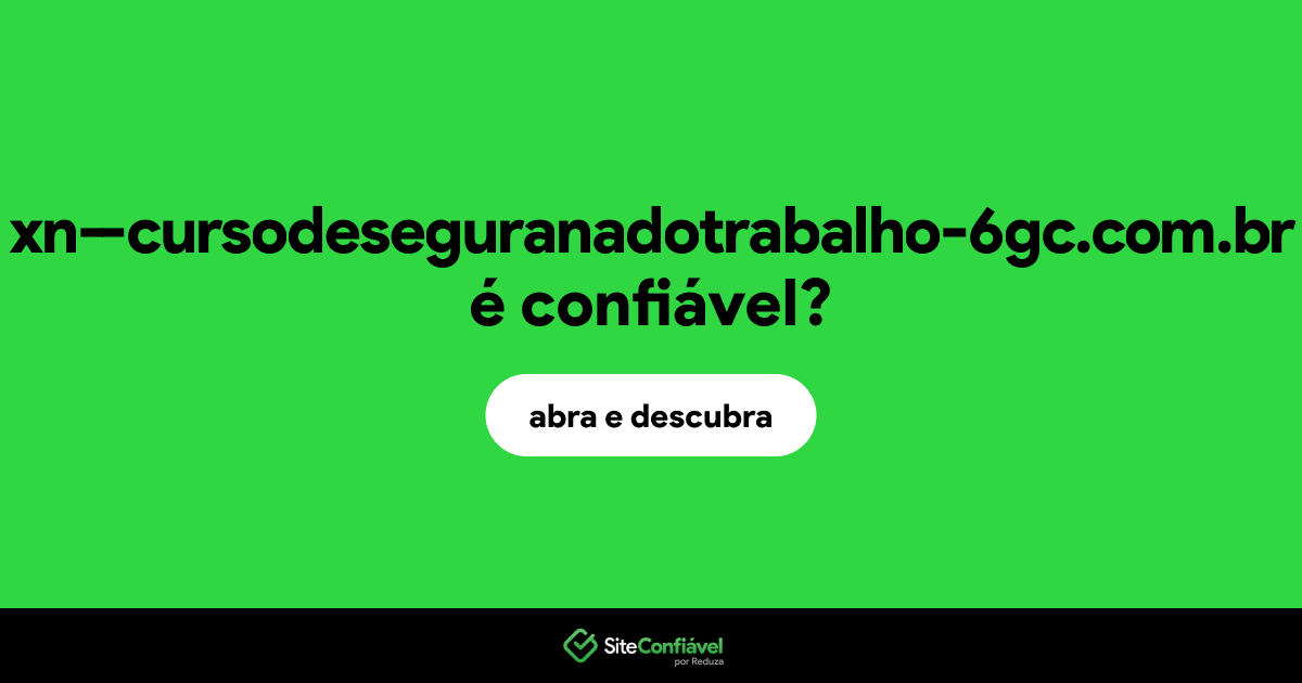 O site xn--cursodeseguranadotrabalho-6gc.com.br é confiável?
