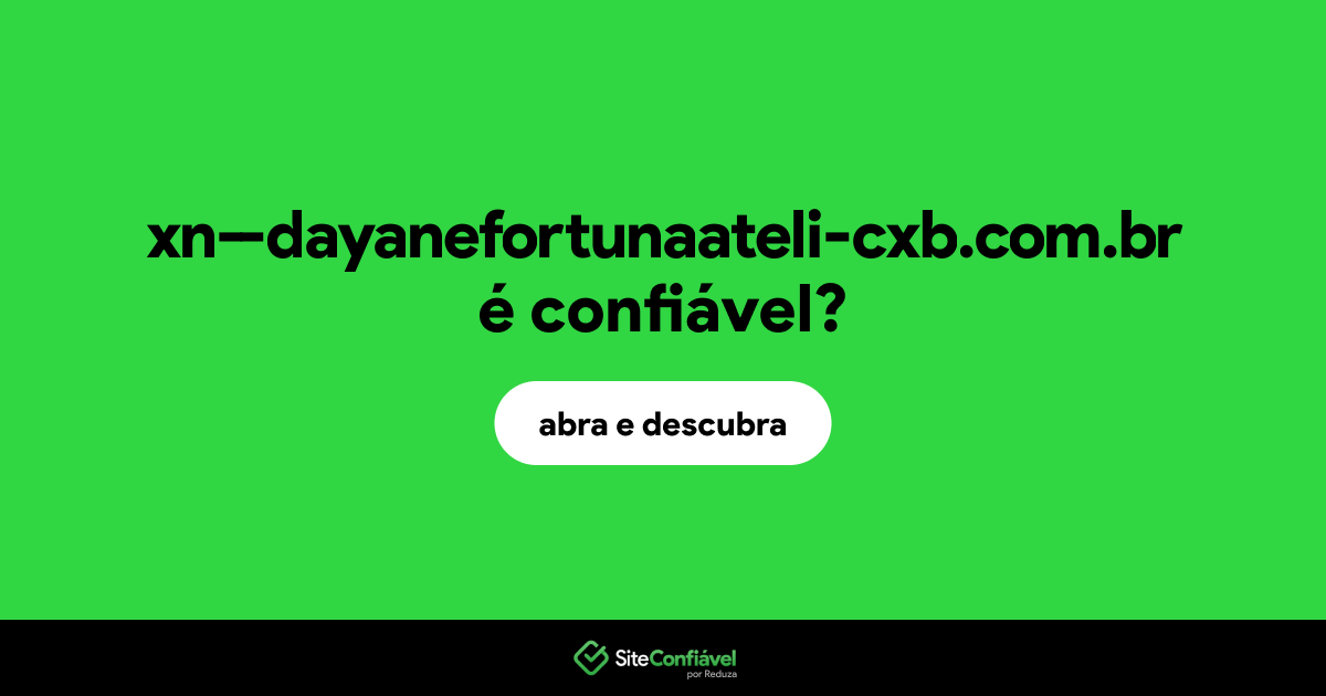 O site xn--dayanefortunaateli-cxb.com.br é confiável?