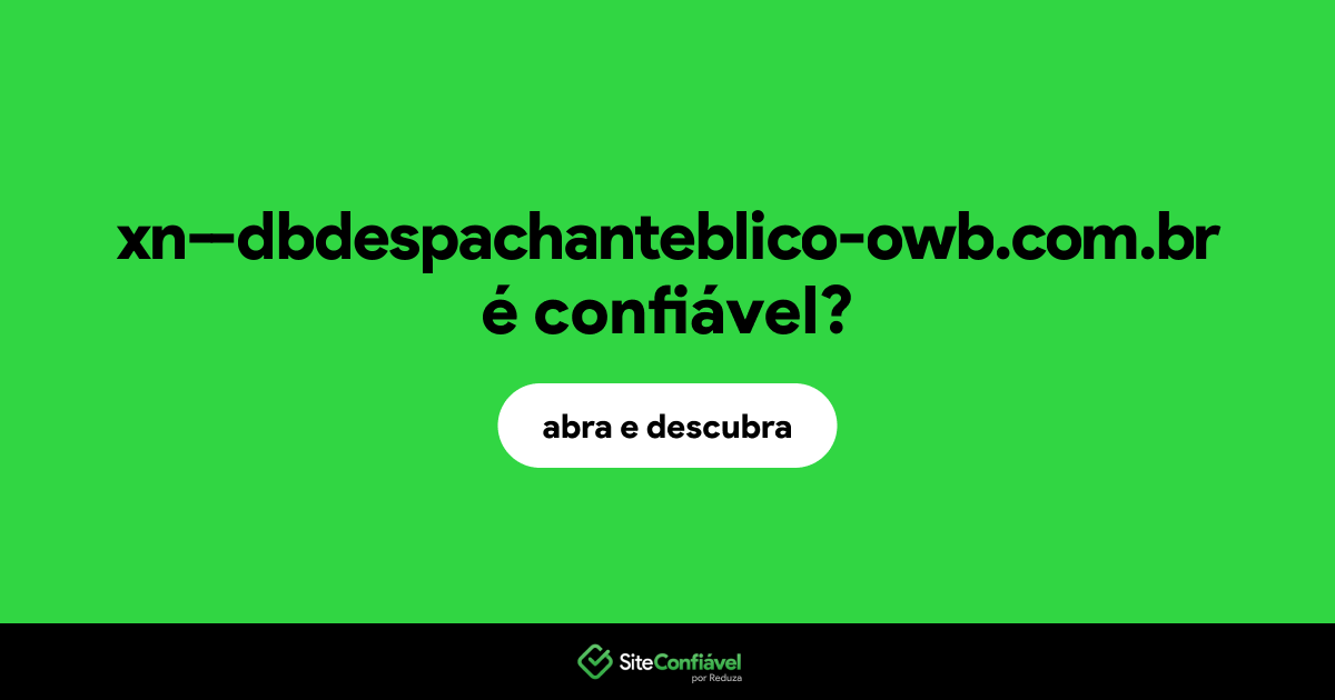 O site xn--dbdespachanteblico-owb.com.br é confiável?
