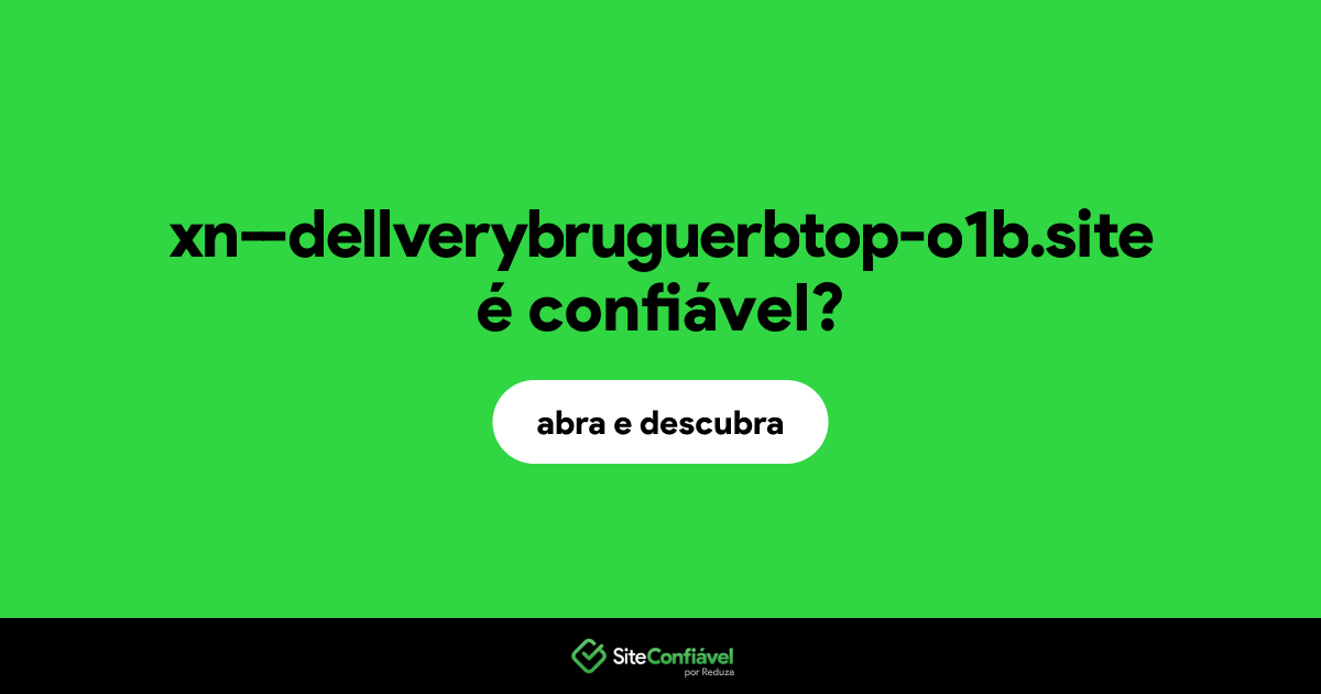O site xn--dellverybruguerbtop-o1b.site é confiável?