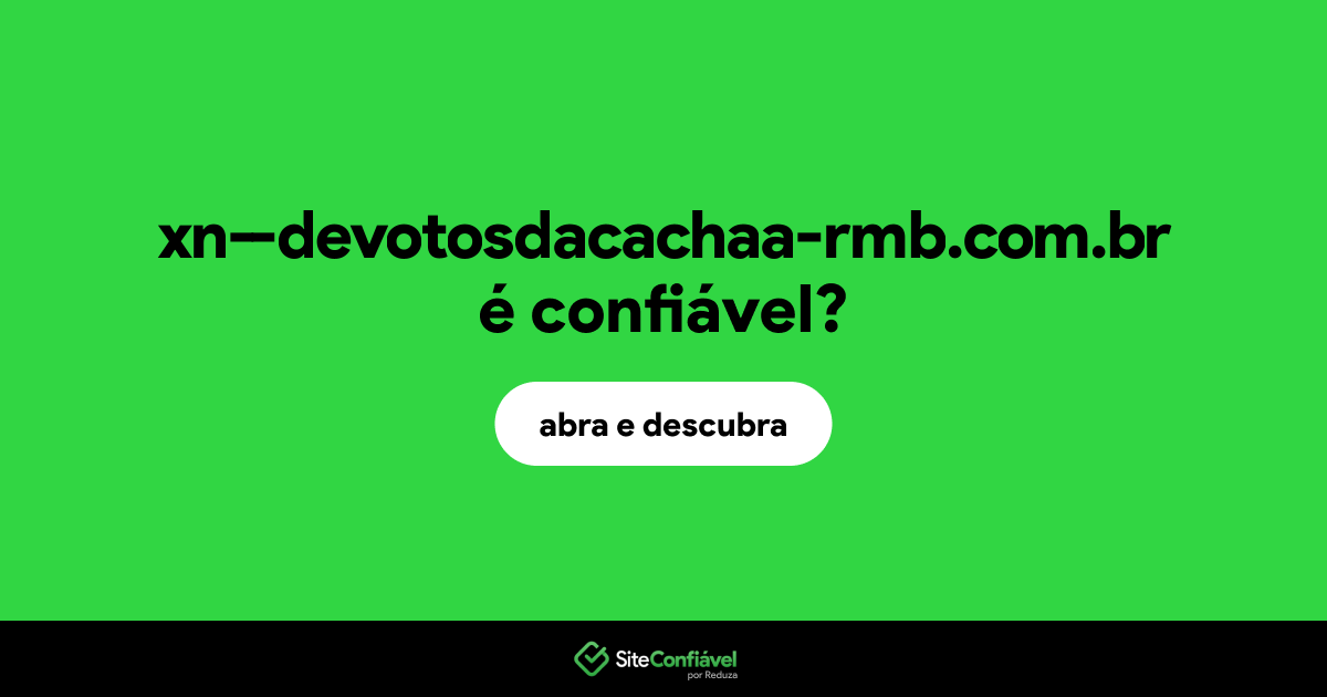 O site xn--devotosdacachaa-rmb.com.br é confiável?