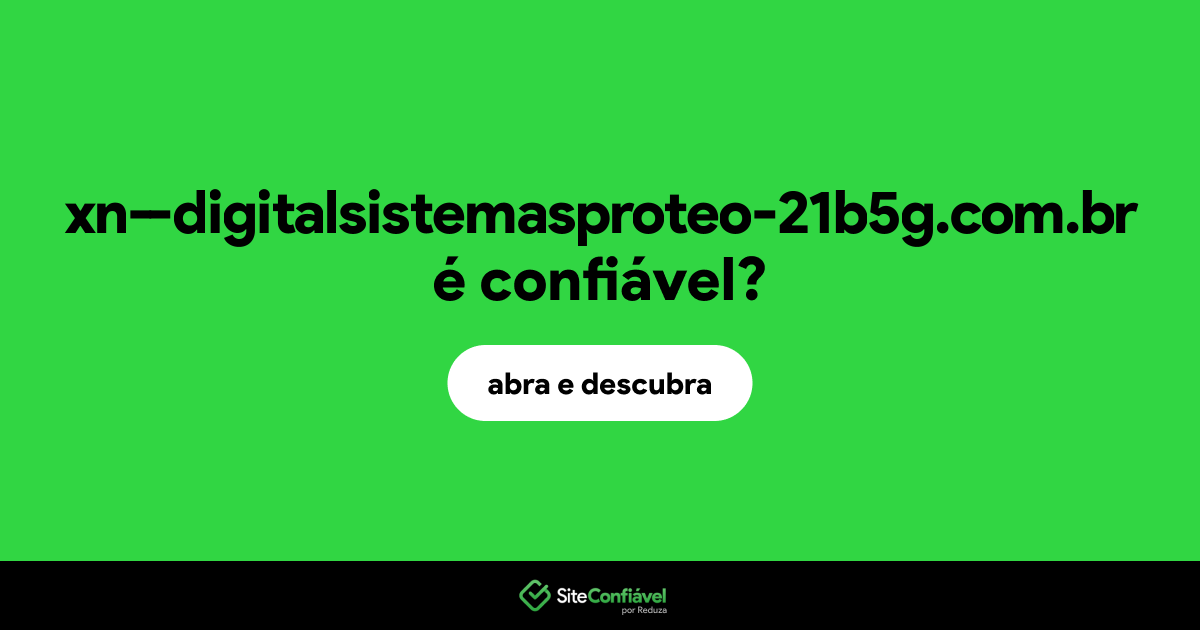 O site xn--digitalsistemasproteo-21b5g.com.br é confiável?