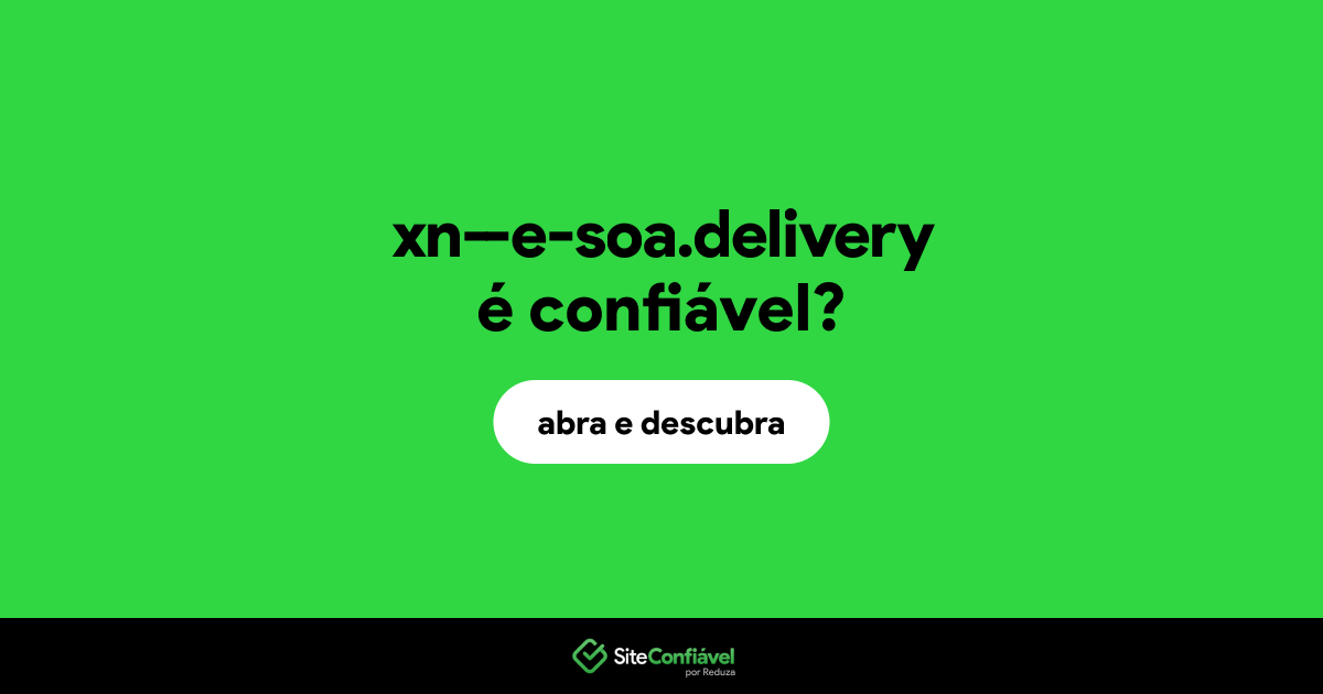 O site xn--e-soa.delivery é confiável?