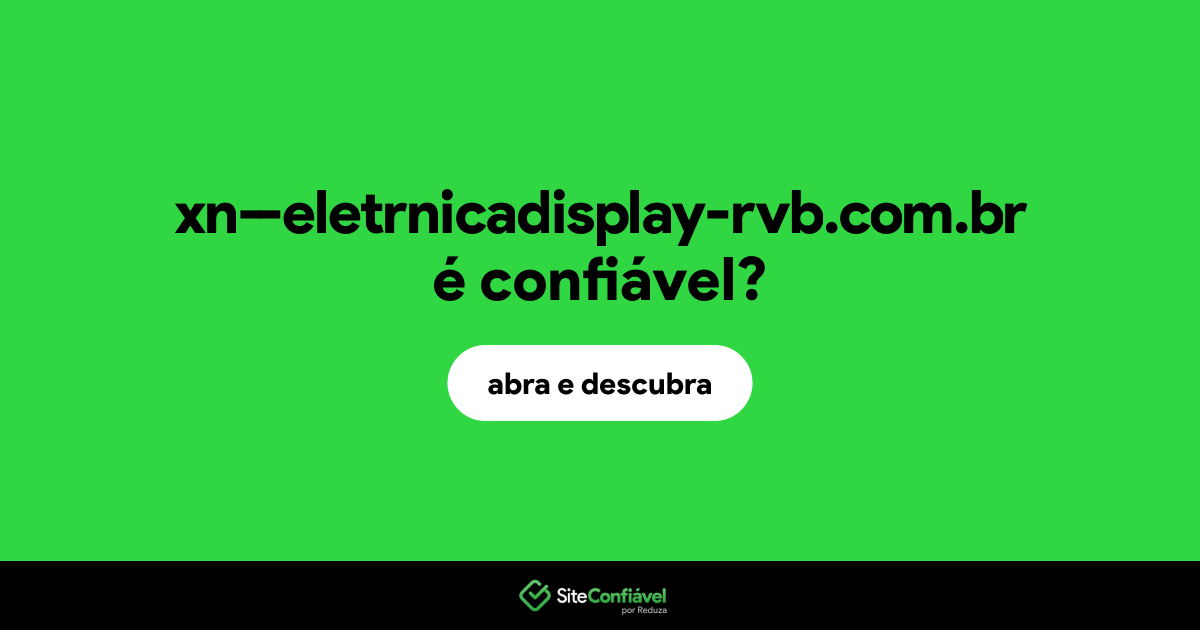 O site xn--eletrnicadisplay-rvb.com.br é confiável?