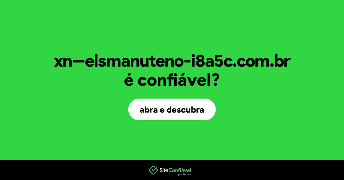 O site xn--elsmanuteno-i8a5c.com.br é confiável?