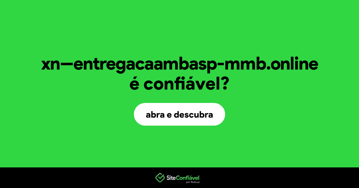 O site xn--entregacaambasp-mmb.online é confiável?