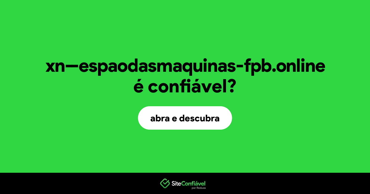 O site xn--espaodasmaquinas-fpb.online é confiável?