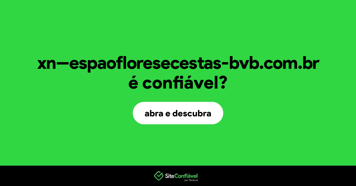 O site xn--espaofloresecestas-bvb.com.br é confiável?